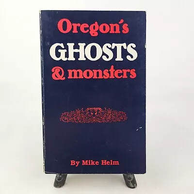 Oregon's Ghosts & Monsters By Mike Helm 1983 Stated First Edition PPB Rainy Day • $39.99