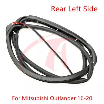 ❆ Rear Left Side Door Edge Weatherstrip Seal For Mitsubishi Outlander 2016-2020 • $62.30