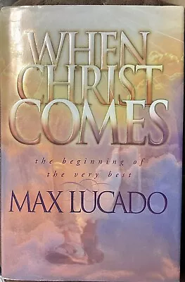 When Christ Comes By Max Lucado (1999 Hardcover) 1st Edition Very Good • $6.80