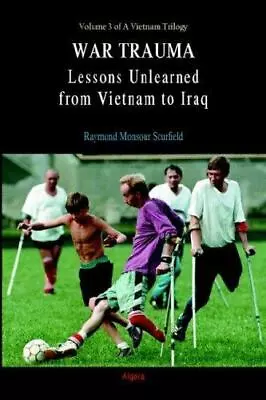 War Trauma: Lessons Unlearned From Vietnam To Iraq. A Vietnam Trilogy Vol. 3.  • $12.89