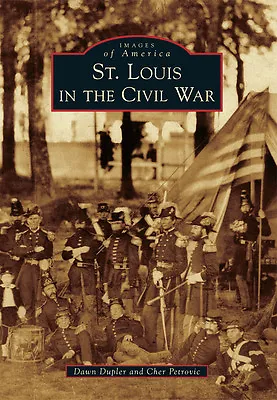 St. Louis In The Civil War Missouri Images Of America Paperback • $16.24