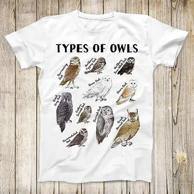 Types Of Owls Birds Nature Meme Cute Owl Lover T Shirt Meme Unisex Top Tee 3187 • £7.25