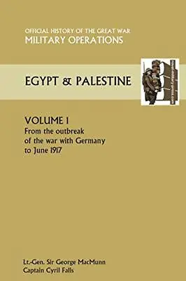 Military Operations Egypt & Palestine Vol I.Official History Of The Great War<| • £75.77