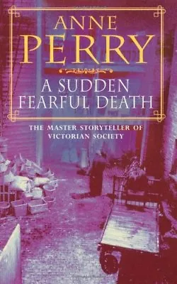 A Sudden Fearful Death (William Monk) By Anne Perry • £3.50