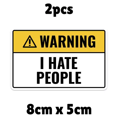 2 X I Hate People Warning Funny Novelty Sign Sticker Label Decal • $4.99