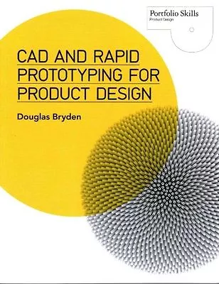 CAD And Rapid Prototyping For Product Design (Portfolio Skills) Bryden Douglas • £9.08