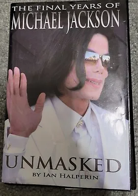 Halperin Ian UNMASKED The Final Years Of Michael Jackson 1st Edition 1st Printi • $19.95