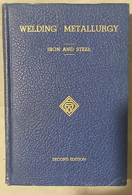 Welding Metallurgy: Iron And Steel By O. H. Henry 1949 2nd Edition Rare • $14.99