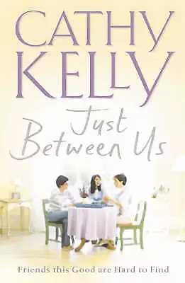 Just Between Us By Cathy Kelly (Paperback 2002) • $1