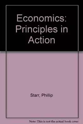 Economics: Principles In Action - Paperback By Starr Philip C - GOOD • $36.11