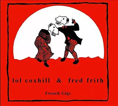 Lol Coxhill & Fred Frith : French Gigs CD (2020) ***NEW*** Fast And FREE P & P • £14.68