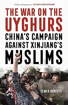 The War On The Uyghurs: China's Campaign Against Xinjiang's Musl • $27.54