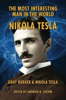 Most Interesting Man In The World Nikola Tesla⭐ Bestselling Author Gray Barker ⭐ • $37.96