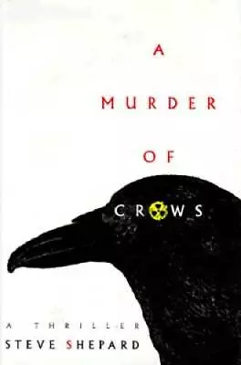 Murder Of Crows A Thriller - Hardcover By Shepard Steve - GOOD • $16.07