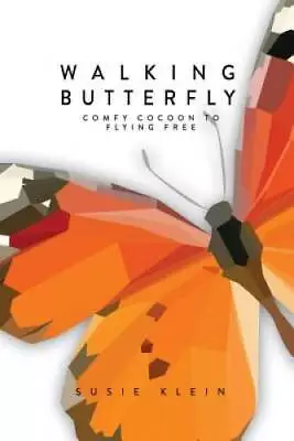 Walking Butterfly: Comfy Cocoon To Flying Free - Paperback - GOOD • $11.80