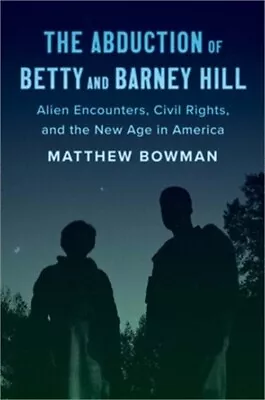 The Abduction Of Betty And Barney Hill: Alien Encounters Civil Rights And The • $24.71