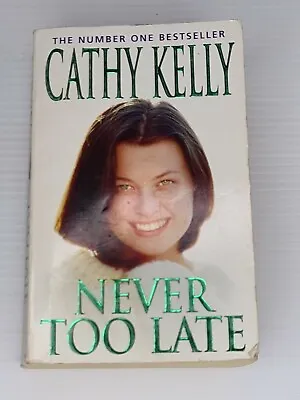Never Too Late By Cathy Kelly (Paperback 2000) Book • $20