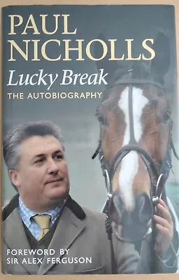 Lucky Break The Autobiography. Paul Nicholls. Signed Copy. Orion. Hdbk. 2009. VG • £4.50