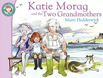 Katie Morag And The Two Grandmothers: Volume 2 (Katie Morag 10) • £3