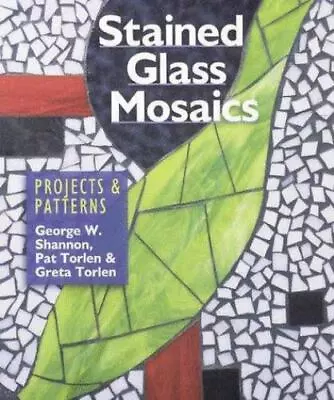 Stained Glass Mosaics: Projects & Patterns By Shannon George W.  Paperback • $4.94