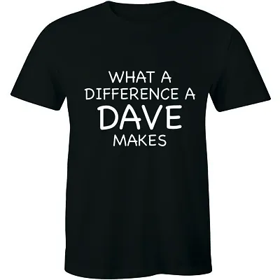 What A Difference A Dave Makes - Funny Shirt Christmas Men's T-shirt Tee • $15.30