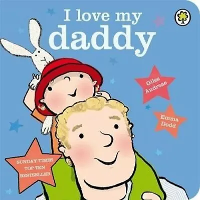 I Love My Daddy Board Book By Giles Andreae 9781408324387 | Brand New • £7.99