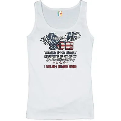 I Taught My Son To Stand Up For Himself Women's Tank Top Military Patriotic • $22.95