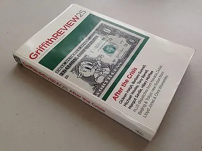Griffith Review 25 After The Crisis Global Financial Crisis New Economic Order • $14.95