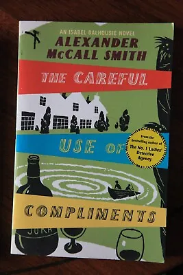 $8.50 • Buy The Careful Use Of Compliments By Alexander McCall Smith (Paperback, 2007)