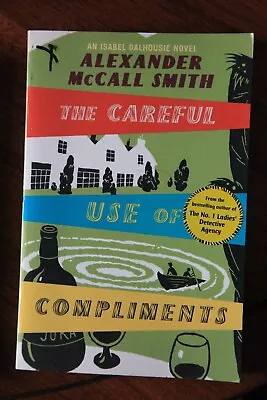 $8.50 • Buy The Careful Use Of Compliments By Alexander McCall Smith (Paperback, 2007)