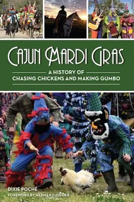 $16.79 • Buy Cajun Mardi Gras: A History Of Chasing Chickens And Making Gumbo, LA
