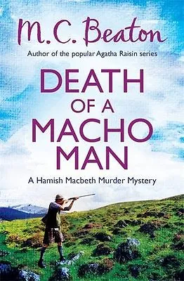 Death Of A Macho Man (Hamish Macbeth)M.C. Beaton- 9781472105318 • £2.47