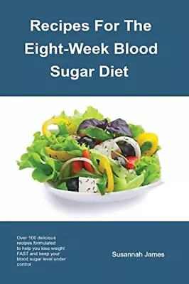 Recipes For The Eight-Week Blood Sugar Diet By James Susannah Book The Cheap • £7.99