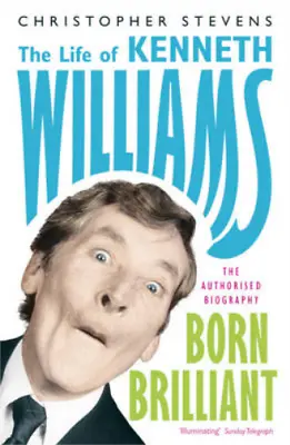 Kenneth Williams: Born Brilliant - The Life Of Kenneth Williams Christopher Ste • £3.51