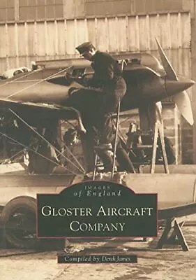 Gloster Aircraft Company: Images Of England (Archive Photo... By James Paperback • £4.99