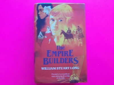 THE EMPIRE BUILDERS By WILLIAM STUART LONG - VOLUME 9 IN THE AUSTRLAINS - HC DJ • $16.99