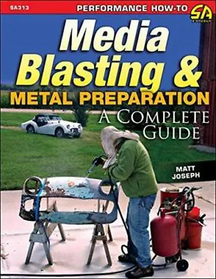 Media Blasting & Metal Preparation: A Complete Guide • $13.99