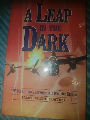 A Leap In The Dark  A Welsh Airman In Occupied Europe James Arthur Davies Signed • £8.89