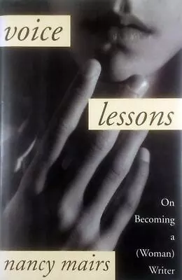 Voice Lessons: On Becoming A (Woman) Writer By Nancy Mairs / 1994 Hardcover • $2.39