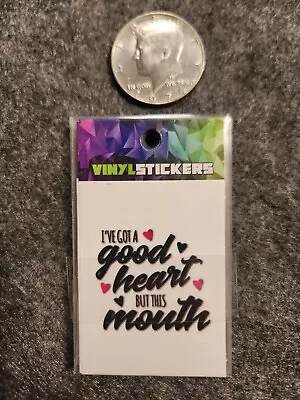 I've Got A Good Heart But This Mouth  2 1/2  Off The Hook Vinyl Sticker • $1.99