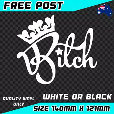 Bitch Sticker Decal Vinyl Car Ute Window 4x4 BNS Ute Yeah Girls Crown Princess  • $5.95