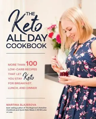 The Keto All Day Cookbook: More Than 100 Low-Carb Recipes That Let You Stay Keto • $7