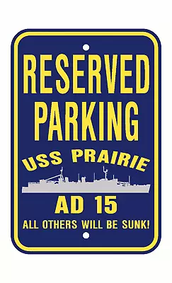 USS PRAIRIE AD 15 Parking Sign U S Navy USN Military Sign PSNBY • $22.99