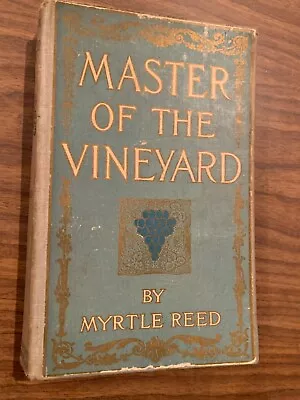 1910 Myrtle Reed MASTER OF THE VINEYARD Romance Novel • $11