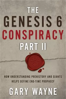 The Genesis 6 Conspiracy Part II: How Understanding Prehistory And Giants Helps • $29.79