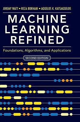 £43.66 • Buy Machine Learning Refined: Foundations, Algorithms, And Applications, Watt, Jerem