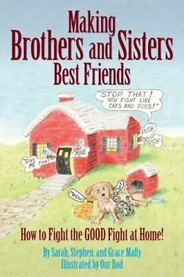 Making Brothers And Sisters Best Friends : How To Fight The Good Fight At... • $7.99