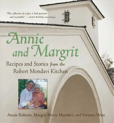 Annie And Margrit: Recipes And Stories From The Robert Mondavi Kitchen • $4.58