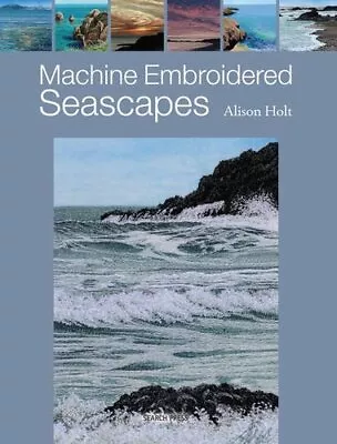 Machine Embroidered Seascapes By Holt Alison Book The Fast Free Shipping • $17.61