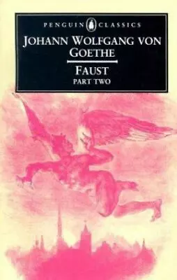 Faust: Part 2 (Penguin Classics) By Goethe Johann Wolfgang Von • $4.83